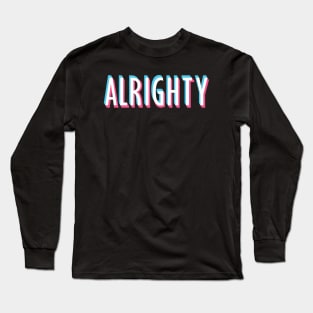 Alrighty The First Long Sleeve T-Shirt